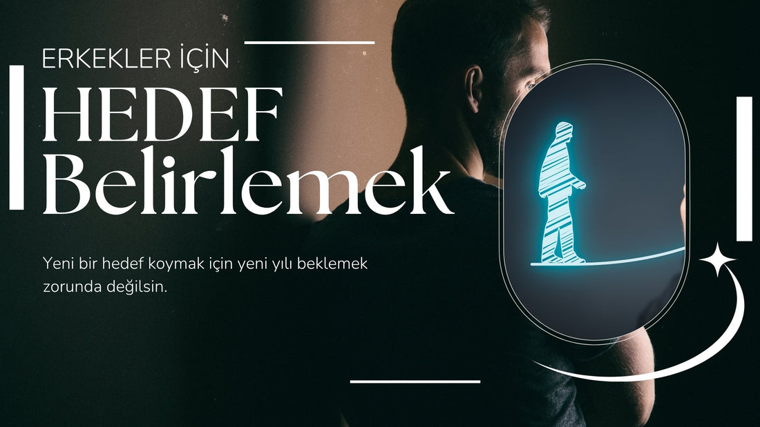 Erkekler İçin Hedef Belirleme Rehberi