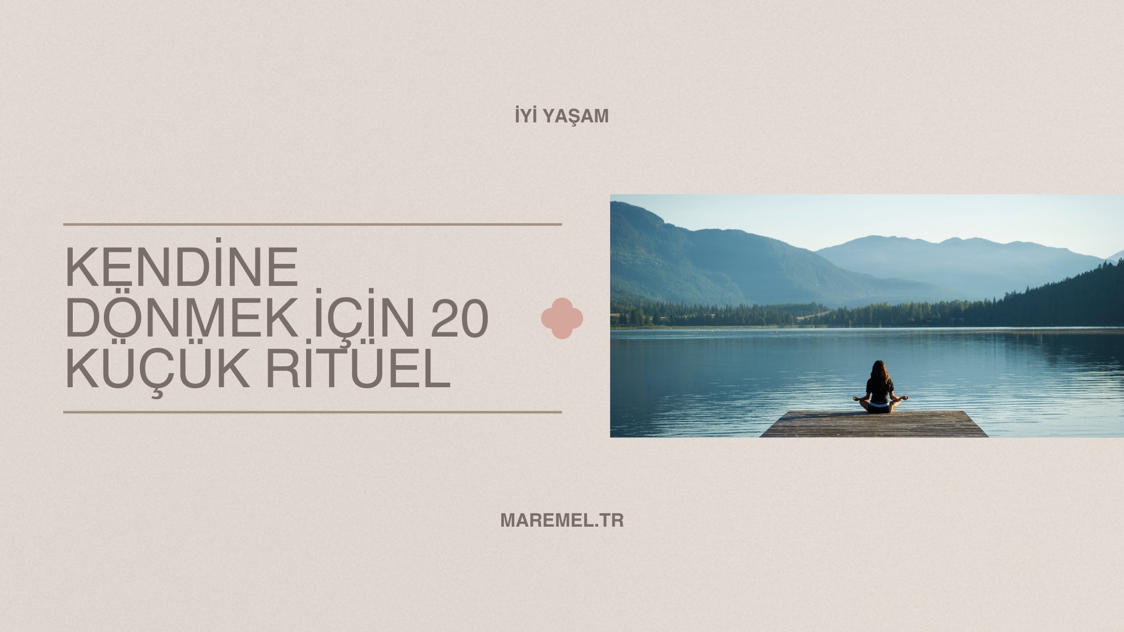 Kendine Dönmek İçin 20 Küçük Ritüel