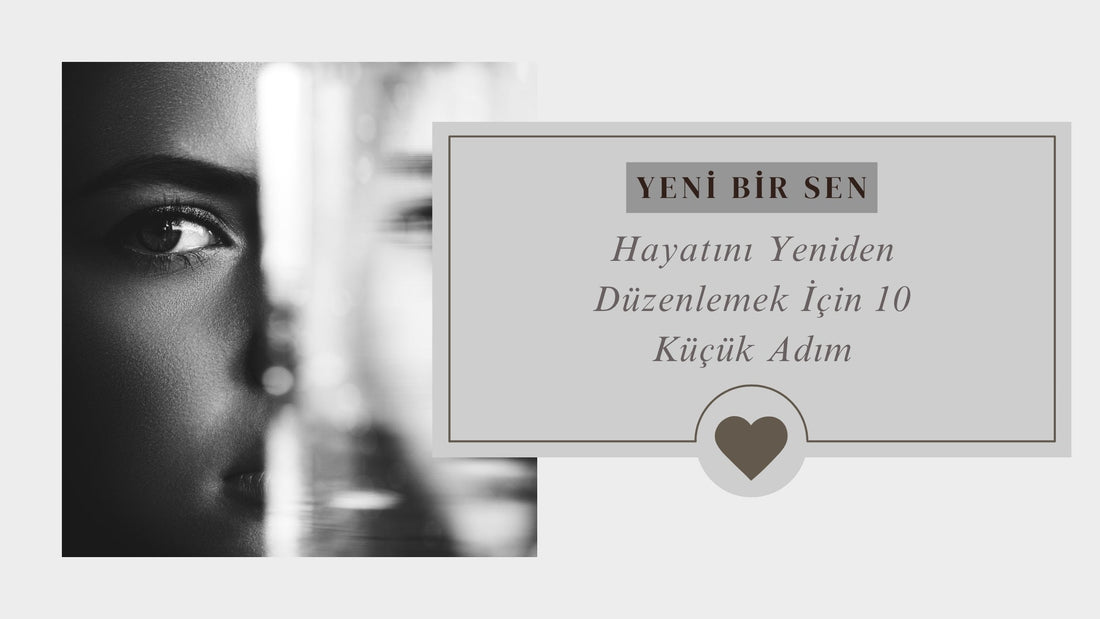 Hayatını Yeniden Düzenlemek İçin 10 Küçük Adım